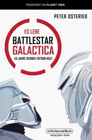 Osteried, Peter. Es lebe Battlestar Galactica - 45 Jahre Science-Fiction-Kult. in Farbe und Bunt, 2024.