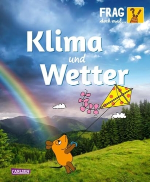 Neumayer, Gabi. Frag doch mal ... die Maus: Klima und Wetter - Die Sachbuchreihe mit der Maus | Für Kinder ab 8 Jahren. Carlsen Verlag GmbH, 2024.