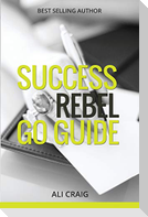 Success Rebel Go Guide