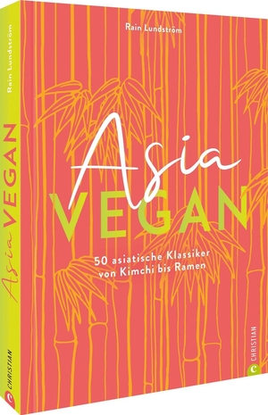 Lundström, Rain. Asia vegan - 50 asiatische Klassiker von Kimchi bis Ramen. Christian Verlag GmbH, 2022.