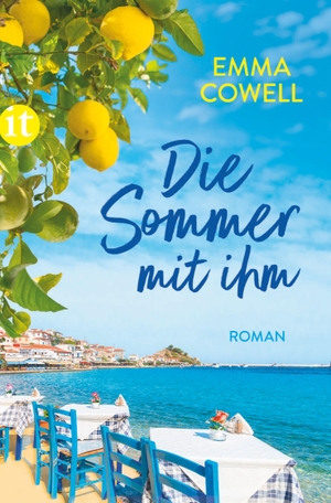Cowell, Emma. Die Sommer mit ihm - Roman | Eine hinreißende Liebesgeschichte in Griechenland | Die perfekte Sommerlektüre. Insel Verlag GmbH, 2024.