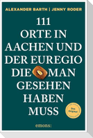 111 Orte in Aachen und der Euregio, die man gesehen haben muss