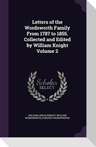 Letters of the Wordsworth Family From 1787 to 1855. Collected and Edited by William Knight Volume 2