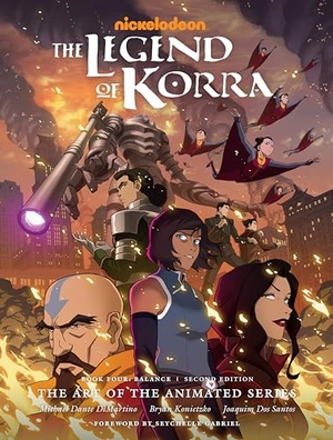 Konietzko, Bryan / Michael Dante DiMartino. The Legend of Korra: The Art of the Animated Series - Book 4 - Balance (Second Edition). Dark Horse Comics,U.S., 2022.
