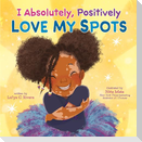 I Absolutely, Positively Love My Spots