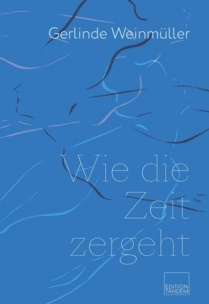 Weinmüller, Gerlinde. Wie die Zeit zergeht - Kurzprosa. Edition Tandem, 2026.