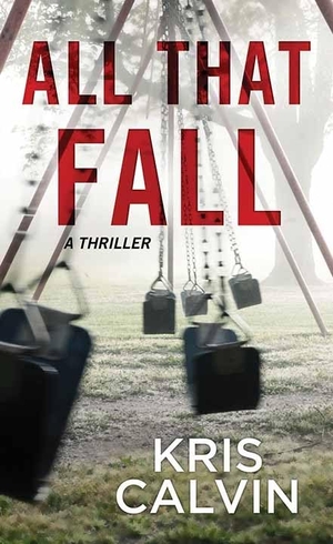Calvin, Kris. All That Fall. Center Point, 2021.