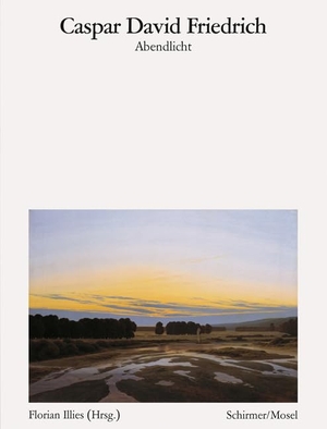 Friedrich, Caspar David. Abendlicht. Schirmer /Mosel Verlag Gm, 2024.