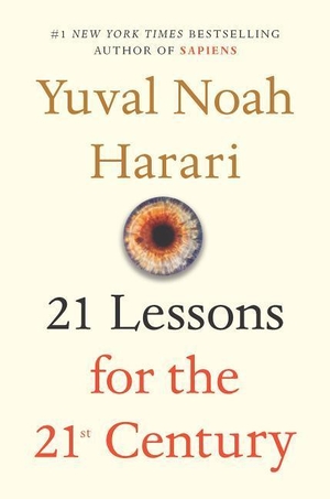Harari, Yuval Noah. 21 Lessons for the 21st Century. Random House Publishing Group, 2018.