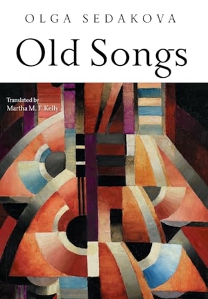 Sedakova, Olga. Old Songs - Poems. Slant Books, 2023.