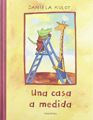 Kulot, Daniela. Una casa a medida. KALANDRAKA EDITORA, 2019.