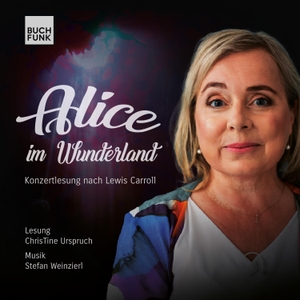 Carroll, Lewis. Alice im Wunderland - Konzertlesung nach Lewis Carroll. BUCHFUNK GmbH, 2023.