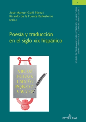 de la Fuente Ballesteros, Ricardo / José Manuel Goñi Pérez (Hrsg.). Poesía y traducción en el siglo xix hispánico. Peter Lang, 2020.