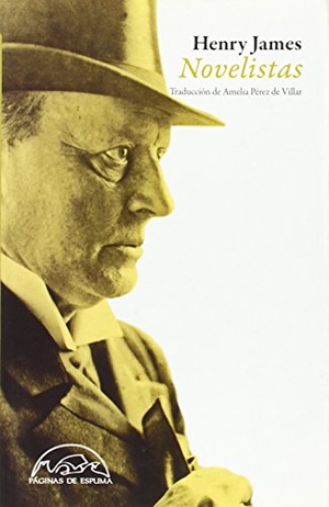 James, Henry / Amelia Pérez De Villar. Novelistas : notas sobre novelistas. Páginas de Espuma SL, 2012.