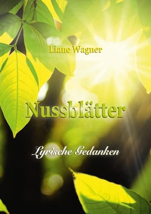 Wagner, Liane. Nussblätter - Lyrische Gedanken. Shaker Media GmbH, 2022.