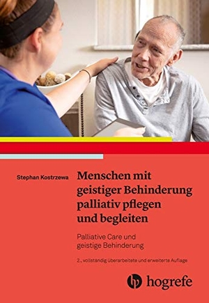Kostrzewa, Stephan. Menschen mit geistiger Behinderung palliativ pflegen und begleiten - Palliative Care und geistige Behinderung. Hogrefe AG, 2020.