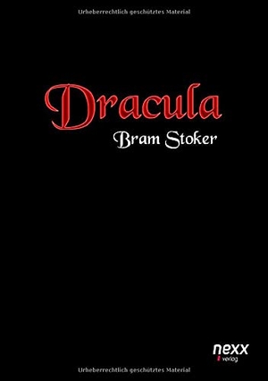 Stoker, Bram. Dracula - Roman. nexx ¿ WELTLITERATUR NEU INSPIRIERT. nexx verlag, 2021.