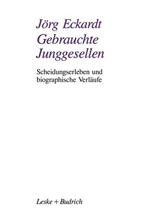 Gebrauchte Junggesellen - Scheidungserleben und biographische Verläufe. VS Verlag für Sozialwissenschaften, 2012.