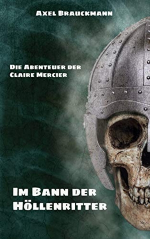 Brauckmann, Axel. Im Bann der Höllenritter - Die Abenteuer der Claire Mercier. Books on Demand, 2020.