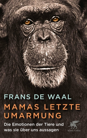 De Waal, Frans. Mamas letzte Umarmung - Die Emotionen der Tiere und was sie über uns aussagen. Klett-Cotta Verlag, 2020.