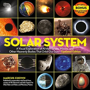 Chown, Marcus. Solar System - A Visual Exploration of All the Planets, Moons, and Other Heavenly Bodies That Orbit Our Sun--Updated Edition. Workman Publishing, 2022.