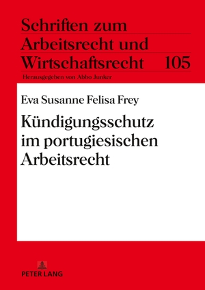 Frey, Eva Susanne Felisa. Kündigungsschutz im portugiesischen Arbeitsrecht. Peter Lang, 2019.