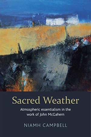 Campbell. Sacred Weather - Atmospheric Essentialism in the Work of John McGahern. Cork University Press, 2019.
