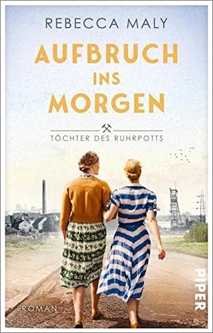 Maly, Rebecca. Aufbruch ins Morgen - Roman | Bewegender Familienroman im Nachkriegsdeutschland. Piper Verlag GmbH, 2023.