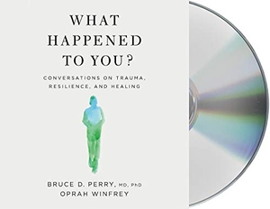 Winfrey, Oprah / Bruce D Perry. What Happened to You? - Conversations on Trauma, Resilience, and Healing. MacMillan Audio, 2021.