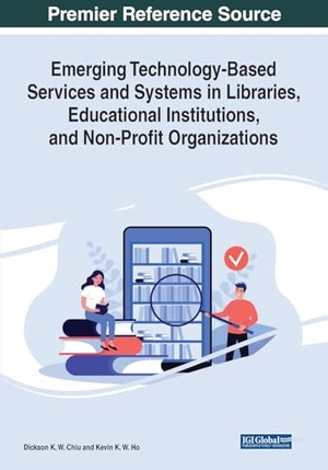Chiu, Dickson K. W. / Kevin K. W. Ho (Hrsg.). Emerging Technology-Based Services and Systems in Libraries, Educational Institutions, and Non-Profit Organizations. IGI Global, 2023.