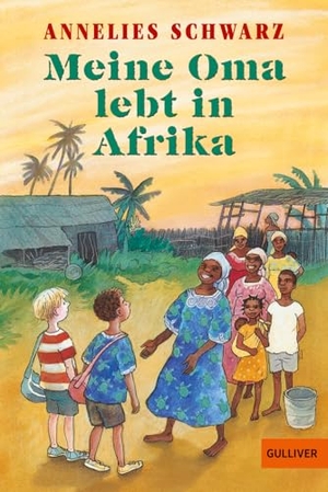 Schwarz, Annelies. Meine Oma lebt in Afrika. Beltz Verlagsgruppe, 2016.