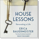 House Lessons Lib/E: Renovating a Life