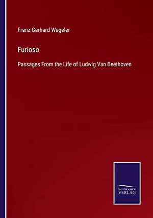 Wegeler, Franz Gerhard. Furioso - Passages From the Life of Ludwig Van Beethoven. Outlook, 2022.