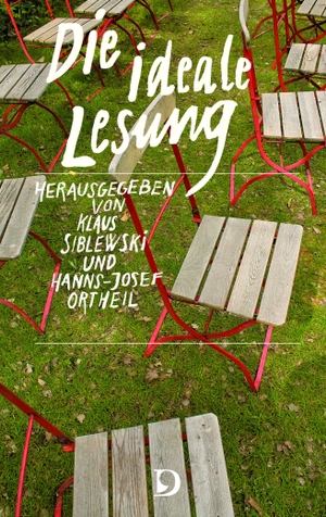 Klaus Siblewski / Hanns-Josef Ortheil. Die ideale Lesung. Dieterich'sche Verlagsbuchh. Mainz, 2017.