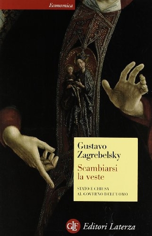 Zagrebelsky, Gustavo. Scambiarsi la veste. Stato e Chiesa al governo dell'uomo. Laterza, 2011.