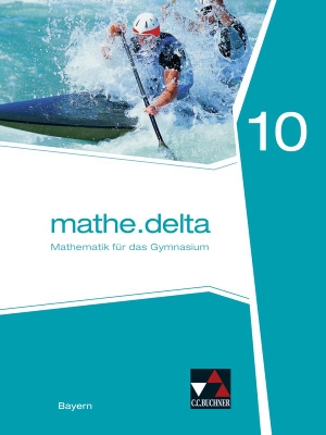 Brendel, Anne / Dürr, Christoph et al. mathe.delta10 Schülerband Gymnasium Bayern - Mathematik für das Gymnasium. Buchner, C.C. Verlag, 2022.