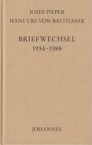 Pieper, Josef / Hans Urs Von Balthasar. Briefwechsel 1934-1988. Johannes, 2025.