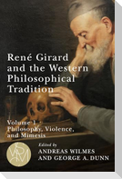 René Girard and the Western Philosophical Tradition, Volume 1
