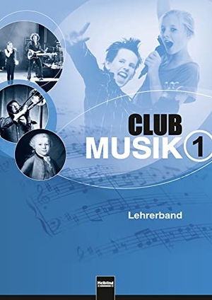Wanker, Gerhard / Gritsch, Bernhard et al. Club Musik 1. Lehrerband, Ausgabe Deutschland - Klasse 5/6. Helbling Verlag GmbH, 2011.