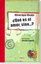¿Qué es el amor, sino-- ?