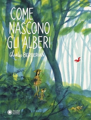Berbérian, Charles. Come nascono gli alberi. Franco Cosimo Panini, 2024.
