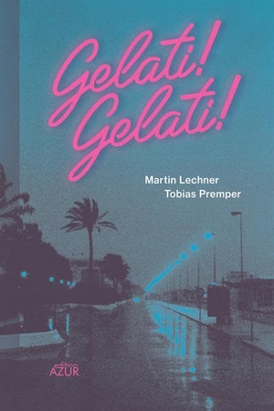 Premper, Tobias / Martin Lechner. Gelati! Gelati! - 33 Miniaturen. Edition Azur, 2021.
