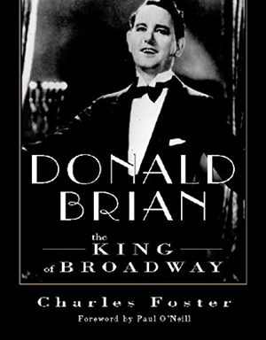 Foster, Charles. Donald Brian: King of Broadway - King of Broadway. Breakwater Books, 2005.