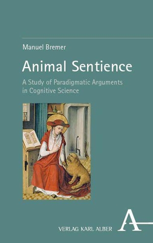 Bremer, Manuel. Animal Sentience - A Study of Paradigmatic Arguments in Cognitive Science. Karl Alber i.d. Nomos Vlg, 2026.
