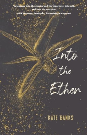 Banks, Kate. Into the Ether. Regal House Publishing, 2024.