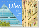 Ulm  Gestern und Heute (Tischkalender 2023 DIN A5 quer)