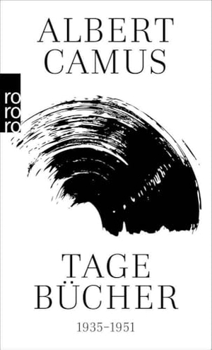 Camus, Albert. Tagebücher 1935 - 1951. Rowohlt Taschenbuch Verlag, 1995.