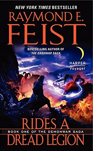Feist, Raymond E. Rides a Dread Legion - Book One of the Demonwar Saga. HarperCollins, 2010.