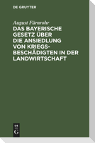 Das bayerische Gesetz über die Ansiedlung von Kriegsbeschädigten in der Landwirtschaft