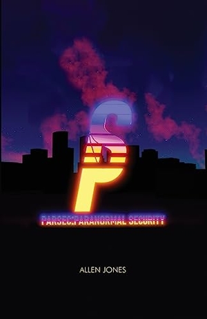 Jones, Allen. Parsec: Paranormal Security. Publishdrive Inc., 2021.